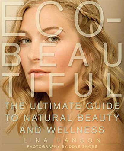 9781605298818: Eco-Beautiful: The Ultimate Guide to Natural Beauty and Wellness