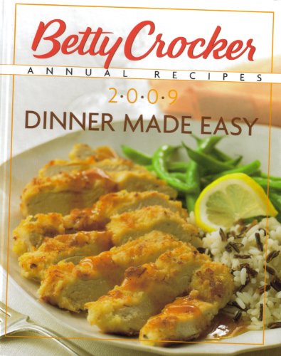 Stock image for Betty Crocker Annual Recipes 2009 Dinner Made Easy for sale by Wonder Book