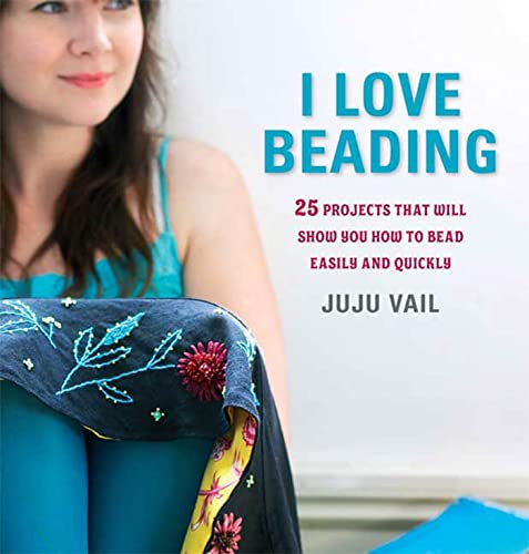 9781605299310: I Love Beading: 25 Projects That Will Show You How to Bead Easily and Quickly