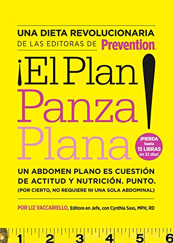 Stock image for el Plan Panza Plana! : Un Abdomen Plano Es Cuestin de Actitud y NutriciN. Punto. (Por Cierto, No Requiere ni una Solo Abdominal). for sale by Better World Books