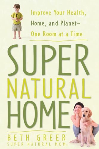 9781605299815: Super Natural Home: Improve Your Health, Home, and Planet One Room at a Time