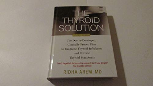 The Thyroid Solution: The Doctor-Developed, Clinically Proven Plan To Diagnose Thyroid Imbalance ...