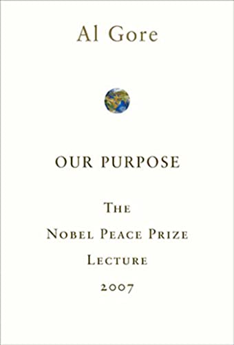 Beispielbild fr Our Purpose: The Nobel Peace Prize Lecture 2007 zum Verkauf von Half Price Books Inc.