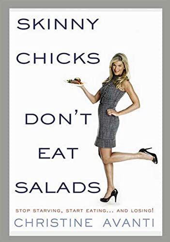 Stock image for Skinny Chicks Don't Eat Salads: Stop Starving, Start Eating. and Losing! for sale by Orion Tech