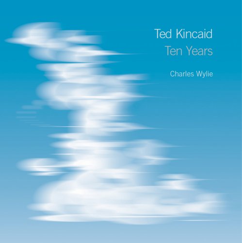 Ted Kincaid: Ten Years (9781605302522) by Charles Wylie