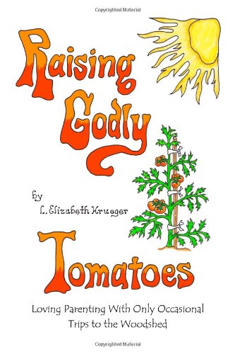 Stock image for Raising Godly Tomatoes for sale by Wizard Books