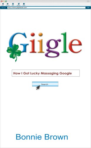 Beispielbild fr Giigle: How I Got Lucky Massaging Google zum Verkauf von SecondSale