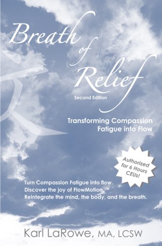 Beispielbild fr Breath of Relief: Transforming Compassion Fatigue into Flow zum Verkauf von ThriftBooks-Atlanta