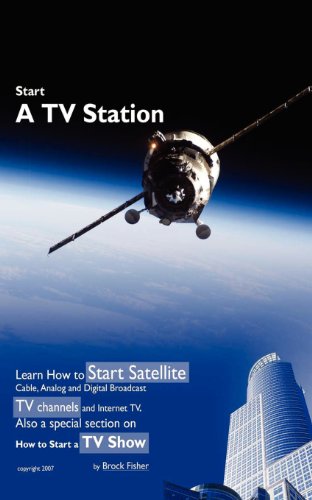 Beispielbild fr Start a TV Station:Learn How to Start Satellite, Cable, Analog and Digital Broadcast TV Channels and zum Verkauf von BooksRun