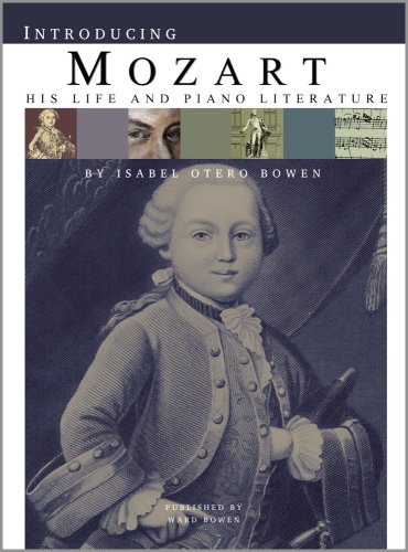 9781605307732: Introducing Mozart His Life and Piano Literature