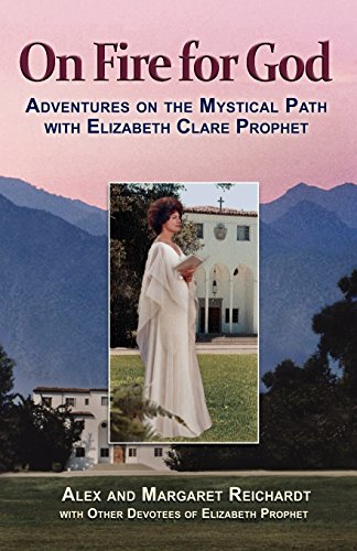 

On Fire for God: Adventures on the Mystical Path with Elizabeth Clare Prophet