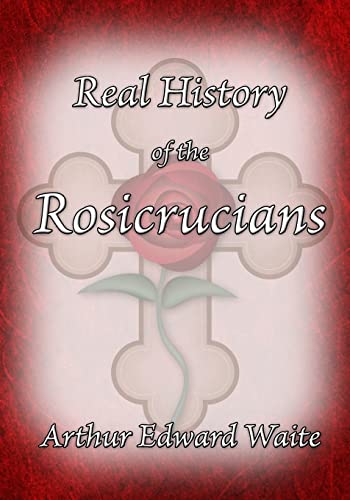 Imagen de archivo de The Real History of the Rosicrucians a la venta por THE SAINT BOOKSTORE