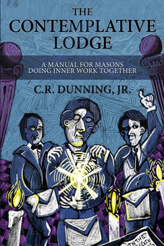 Beispielbild fr The Contemplative Lodge: A Manual for Masons Doing Inner Work Together zum Verkauf von Ria Christie Collections