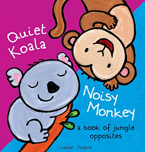 9781605372372: Quiet Koala, Noisy Monkey: A Book of Jungle Opposites