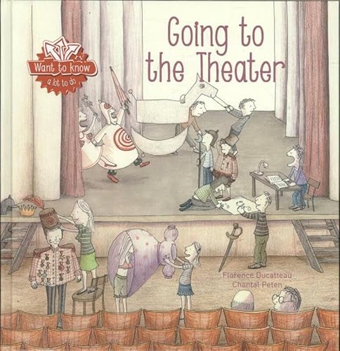 Stock image for Want to Know: Going To the Theater for sale by Better World Books