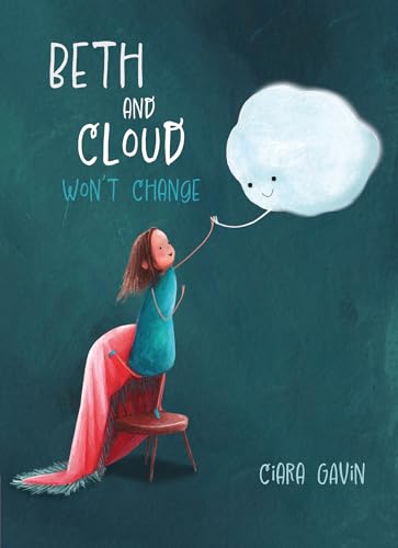 Beispielbild fr Beth and Cloud Won't Change [Hardcover] Gavin, Ciara zum Verkauf von Lakeside Books
