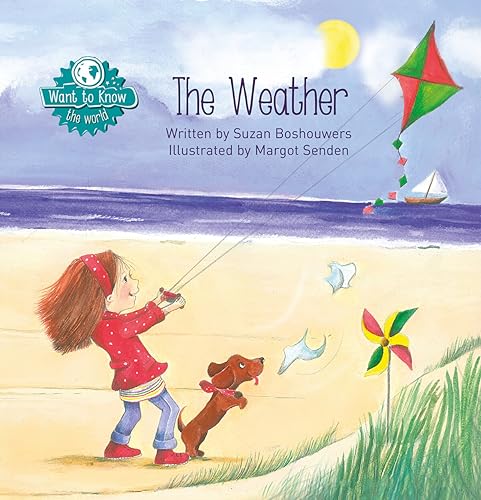 Beispielbild fr The Weather (Want to Know) [Hardcover] Boshouwers, Suzan and Senden, Margot zum Verkauf von Lakeside Books