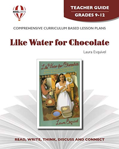 Like Water for Chocolate - Teacher Guide by Novel Units (9781605390567) by Novel Units; Inc.