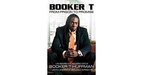 Beispielbild fr Booker T: From Prison To Promise : Life Before The Squared Circle zum Verkauf von M. W. Cramer Rare and Out Of Print Books