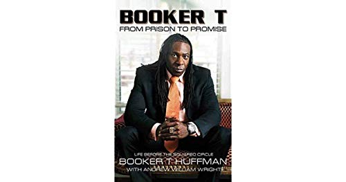 Imagen de archivo de Booker T: From Prison to Promise: Life Before the Squared Circle (The Soul Archives) a la venta por Ergodebooks