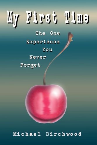 Stock image for My First Time: The One Experience You Never Forget for sale by Revaluation Books