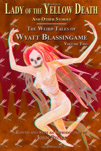 9781605435572: Lady of the Yellow Death and Other Stories: The Weird Tales of Wyatt Blassingame