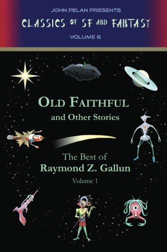 Old Faithful and Other Stories (9781605436272) by Gallun, Raymond Z.