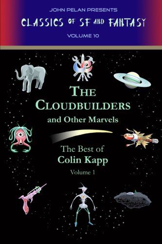 Imagen de archivo de The Cloudbuilders and Other Marvels (Classics of SFcience Fiction and Fantasy) (Volume 10) a la venta por Revaluation Books