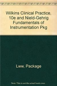 Wilkins Clinical Practice, 10E and Nield-Gehrig Fundamentals of Instrumentation Pkg (9781605472560) by LWW Package