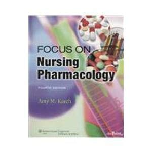 Focus on Nursing Pharmacology (9781605472744) by Karch, Amy M.