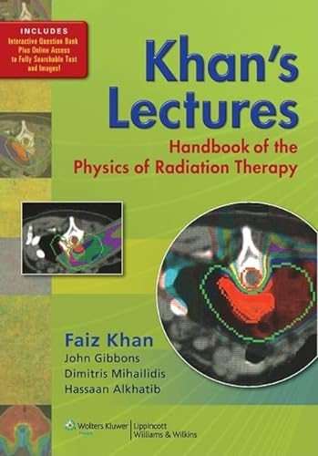 9781605476810: Khan's Lectures: Handbook of the Physics of Radiation Therapy