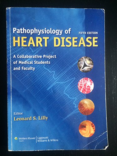 Imagen de archivo de Pathophysiology of Heart Disease: A Collaborative Project of Medical Students and Faculty (PATHOPHYSIOLOGY OF HEART DISEASE (LILLY)) a la venta por SecondSale
