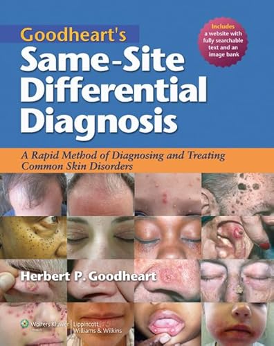 Beispielbild fr Goodheart's Same-Site Differential Diagnosis: A Rapid Method of Diagnosing and Treating Common Skin Disorders zum Verkauf von BooksRun