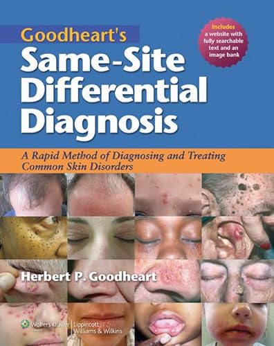 9781605477466: Goodheart's Same-Site Differential Diagnosis: A Rapid Method of Diagnosing and Treating Common Skin Disorders
