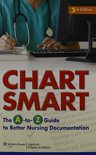 9781605477640: Chart Smart: The A-to-Z Guide to Better Nursing Documentation