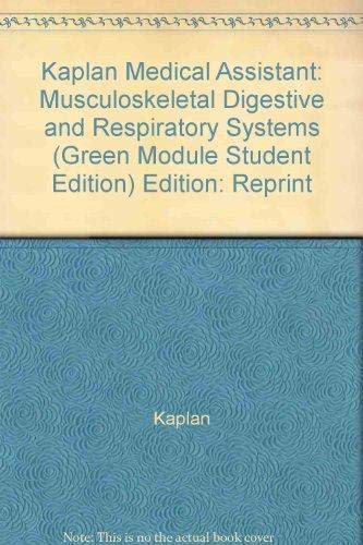 Stock image for Kaplan Medical Assistant Musculoskeletal, Digestive, and Respiratory Systems Green Module Student Edition for sale by a2zbooks