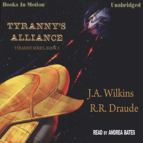 Tyranny's Alliance by J.A. Wilkins (Tyranny Series, Book 3) from Books In Motion.com (9781605482286) by J.A. Wilkins; R.R. Draude