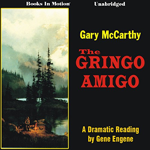 The Gringo Amigo by Gary McCarthy from Books In Motion.com (9781605482743) by Gary McCarthy