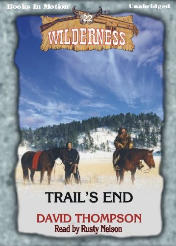 Trail's End by David Thompson (Wilderness Series, Book 22) from Books In Motion.com (9781605487236) by David Thompson