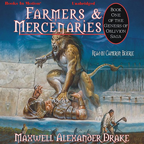 Farmers And Mercenaries by Maxwell Alexander Drake, (Genesis of Oblivion Series, Book 1) from Books in Motion.com (9781605487878) by Maxwell Alexander Drake