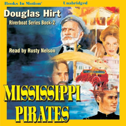 Mississppi Pirates by Douglas Hirt, (Riverboat Series, Book 2) from Books In Motion.com (9781605489063) by Douglas Hirt