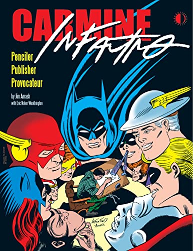 Stock image for Carmine Infantino: Penciler - Publisher - Provocateur for sale by Village Booksmith