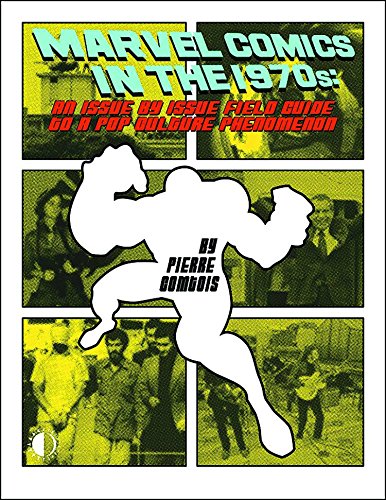 9781605490342: Marvel Comics In The 1970s: An Issue-By-Issue Field Guide To A Pop Culture Phenomenon