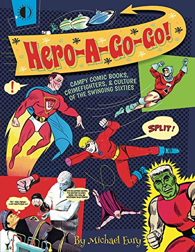 Imagen de archivo de Hero-A-Go-Go: Campy Comic Books, Crimefighters, Culture of the a la venta por Front Cover Books
