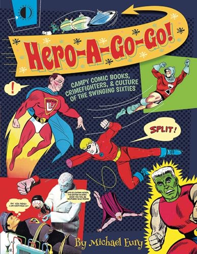 Stock image for Hero-A-Go-Go: Campy Comic Books, Crimefighters, Culture of the for sale by Front Cover Books