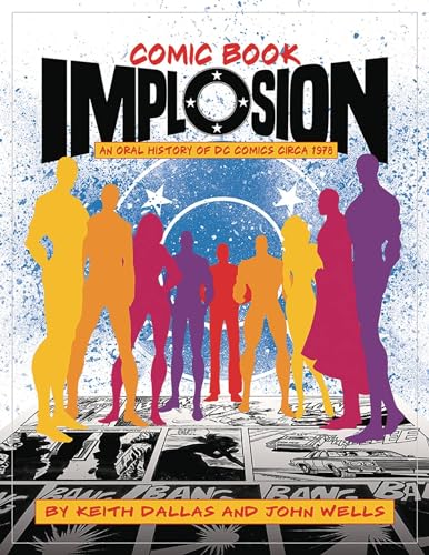Beispielbild fr Comic Book Implosion: An Oral History of DC Comics Circa 1978 zum Verkauf von Goodwill Books