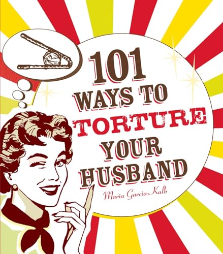 9781605500102: 101 Ways to Torture Your Husband
