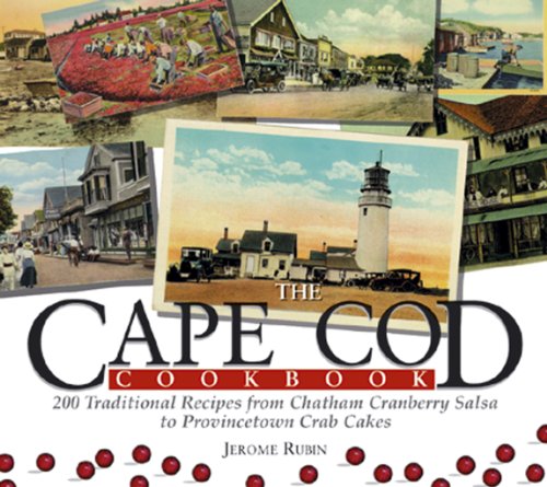 The Cape Cod Cookbook: 200 More Traditional Recipes from the Cape and Islands (9781605500119) by Rubin, Jerome