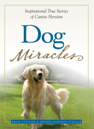 Imagen de archivo de Dog Miracles: Inspirational True Stories of Canine Heroism a la venta por Orion Tech