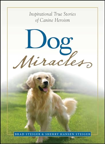 Stock image for Dog Miracles: Inspirational True Stories of Canine Heroism for sale by Your Online Bookstore